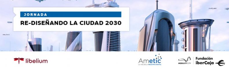 Jornada Técnica Re-diseñando la ciudad 2030 - Zaragoza